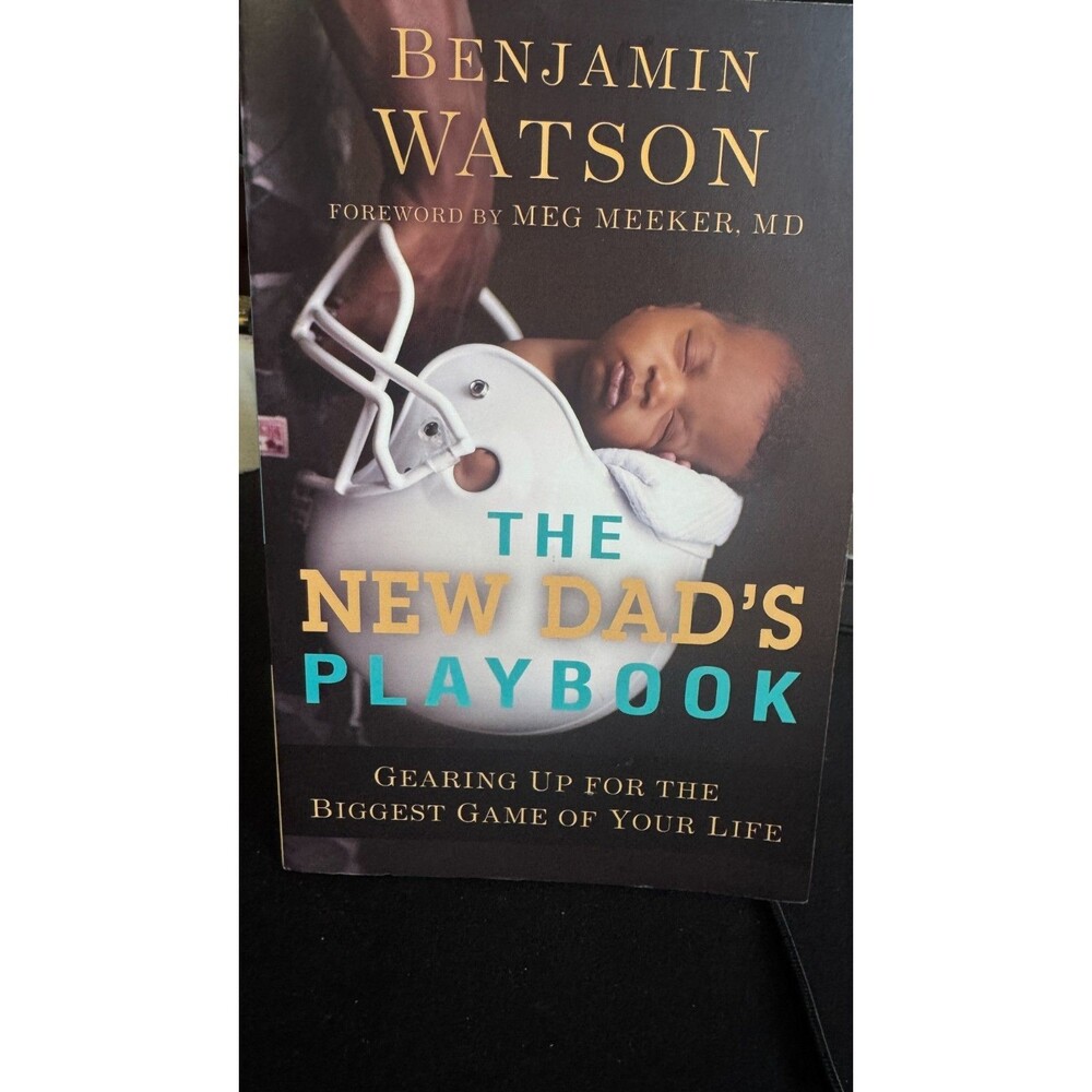 The New Dad`s Playbook Gearing Up for the Biggest Game of Your Life by Benjamin
